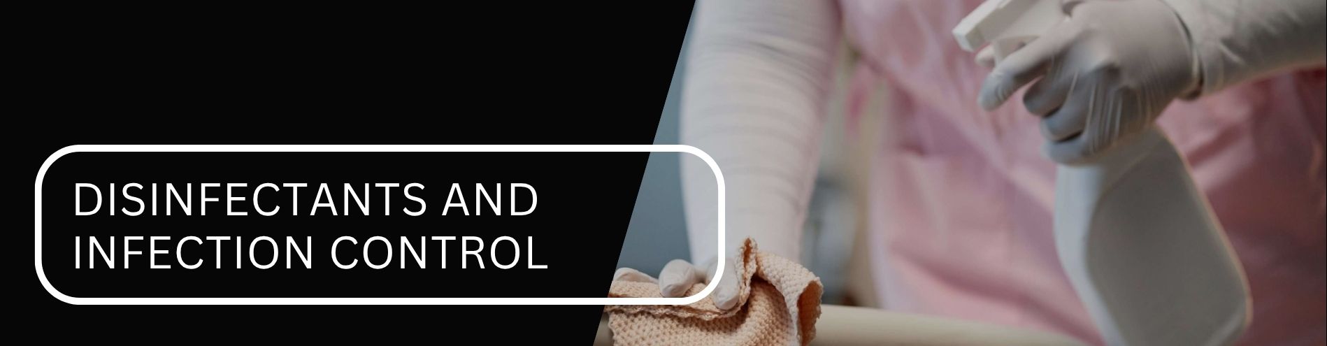 Disinfectants and Infection Control